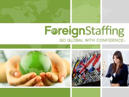 800.774.5986 foreignstaffing.com. 855.562.4562 foreignstaffing.com Understanding the Complexities of Staffing and Navigating Cultural Differences When.