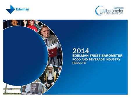 2014 EDELMAN TRUST BAROMETER FOOD AND BEVERAGE INDUSTRY RESULTS.