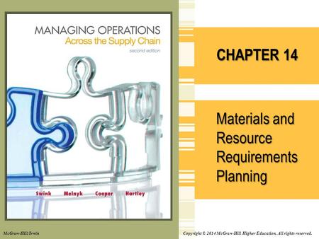 Copyright © 2014 McGraw-Hill Higher Education. All rights reserved. CHAPTER 14 Materials and Resource Requirements Planning McGraw-Hill/Irwin.