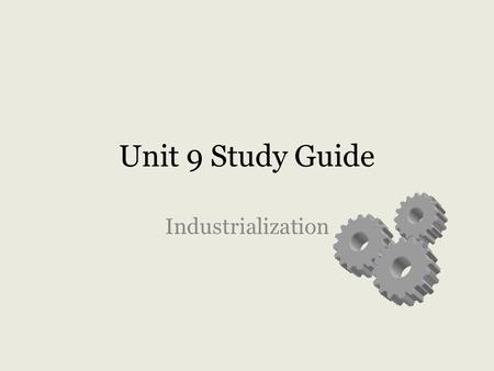 Unit 9 Study Guide Industrialization.