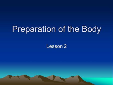 Preparation of the Body