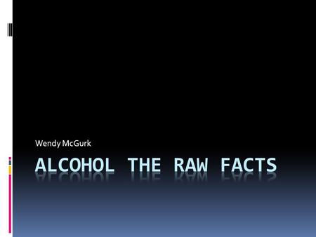 Wendy McGurk. What is Alcohol?  Alcohol is produced by fermenting and sometimes distilling various fruits, vegetables, or grains. Fermentation is the.