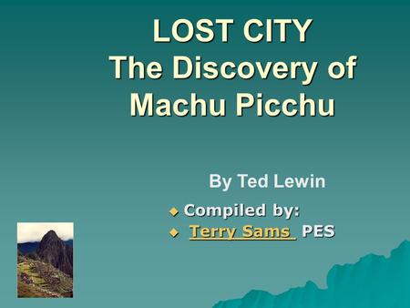 LOST CITY The Discovery of Machu Picchu