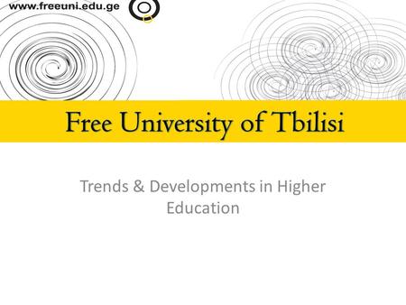 Trends & Developments in Higher Education. Can we afford big full pledge university? Can Georgia have one at all? (at this point) Our economy is not large.