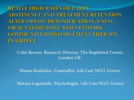 Colin Brewer, Research Director, The Stapleford Centre, London UK. Manos Koukides, Counsellor, Life Care NGO, Greece. Matina Lagoudaki, Psychologist, Life.