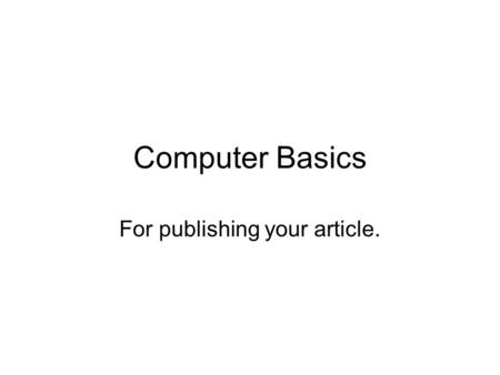 Computer Basics For publishing your article.. e.g., Reproductive Health Reproductive Health is an Open Access, peer- reviewed, online journal soon to.