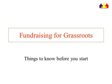 Fundraising for Grassroots Things to know before you start.