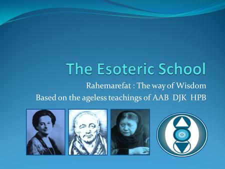 Rahemarefat : The way of Wisdom Based on the ageless teachings of AAB DJK HPB.