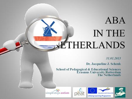 ABA in the Netherlands Dr. Jacqueline J. Schenk