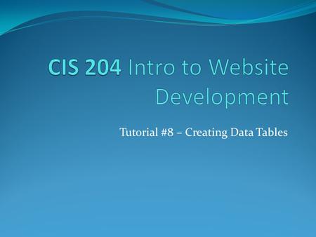 Tutorial #8 – Creating Data Tables. Tutorial #6 Review – Layouts Two Column Fixed Width, Three Column Fixed Width Class VS. ID Container Universal Selector.