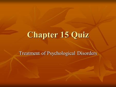 Treatment of Psychological Disorders