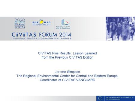 CIVITAS Plus Results: Lesson Learned from the Previous CIVITAS Edition Jerome Simpson The Regional Environmental Center for Central and Eastern Europe,