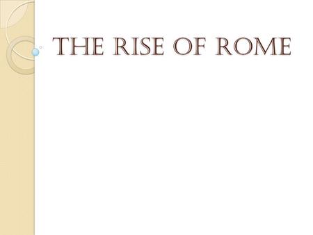 The Rise of Rome.