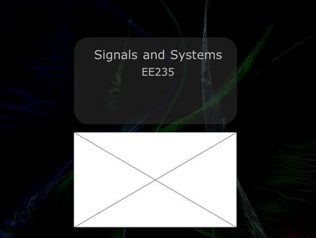 Leo Lam © 2010-2012 Signals and Systems EE235. Leo Lam © 2010-2011 x squared equals 9 x squared plus 1 equals y Find value of y.