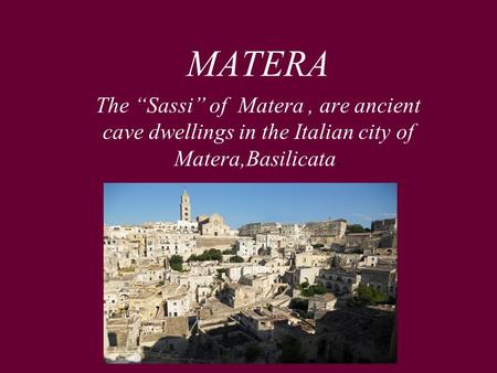 The “Sassi” of Matera, are ancient cave dwellings in the Italian city of Matera,Basilicata. MATERA.