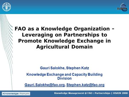 Knowledge FAO : Partnerships | USAIN 2008 FAO as a Knowledge Organization - Leveraging on Partnerships to Promote Knowledge Exchange in Agricultural.