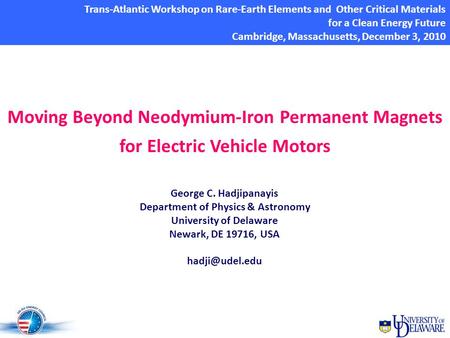 George C. Hadjipanayis Department of Physics & Astronomy University of Delaware Newark, DE 19716, USA Trans-Atlantic Workshop on Rare-Earth.