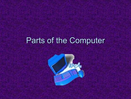 Parts of the Computer.