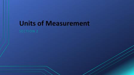 Units of Measurement Section 2.