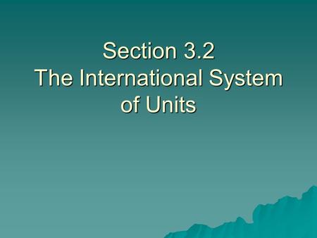 Section 3.2 The International System of Units