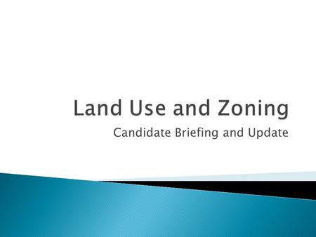 Candidate Briefing and Update. 45 minutes. Not a lot of time for most, for me IMPOSSIBLE ! ◦ Personal background ◦ Vision ◦ Development of a comprehensive.