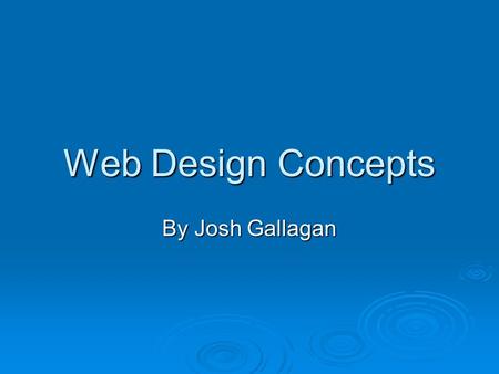 Web Design Concepts By Josh Gallagan. The Internet.