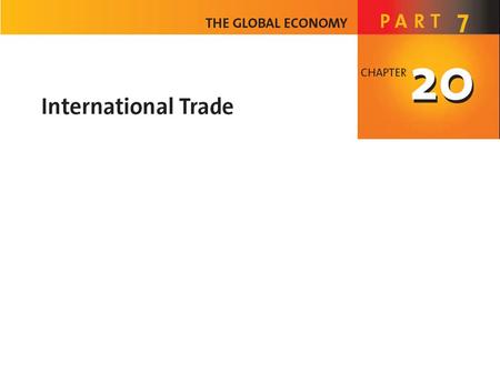 When you have completed your study of this chapter, you will be able to C H A P T E R C H E C K L I S T Describe the patterns and trends in international.