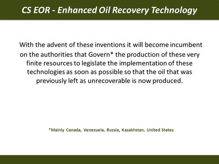 With the advent of these inventions it will become incumbent on the authorities that Govern* the production of these very finite resources to legislate.