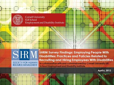 SHRM Survey Findings: Employing People With Disabilities: Practices and Policies Related to Recruiting and Hiring Employees With Disabilities. In collaboration.