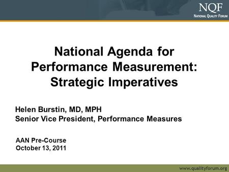 Www.qualityforum.org National Agenda for Performance Measurement: Strategic Imperatives Helen Burstin, MD, MPH Senior Vice President, Performance Measures.