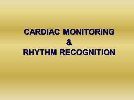 CARDIAC MONITORING & RHYTHM RECOGNITION. How to monitor the ECG (1): Monitoring leads 3-lead system approximates to I, II, III3-lead system approximates.