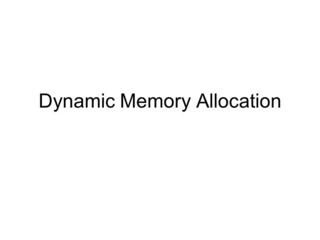 Dynamic Memory Allocation. One Dimensional Dynamic Memory #define SIZE1 25 #define SIZE2 36 int *p; long double *q; p = (int *)malloc(SIZE1 * sizeof(int));