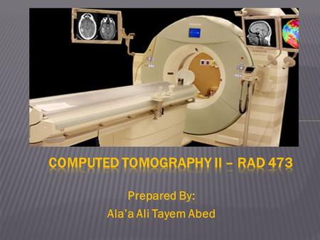 Computed Tomography II – RAD 473