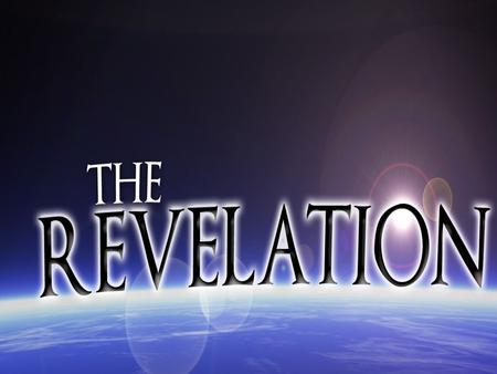 THE BOOK OF REVELATION THE BOOK OF REVELATION Apocalypse (Greek: apokálypsis; lifting of the veil or revelation; is a disclosure of something hidden.