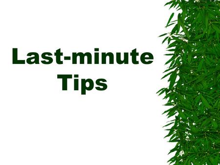 Last-minute Tips. Exam Format  Exam is 3 hours and 15 minutes long  1 hour:Multiple-Choice (50-60 questions) 45% of AP Grade  2 hours & 15 min:3 Essays.