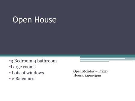 Open House 3 Bedroom 4 bathroom Large rooms Lots of windows 2 Balconies Open Monday – Friday Hours: 12pm-4pm.