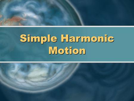 Simple Harmonic Motion