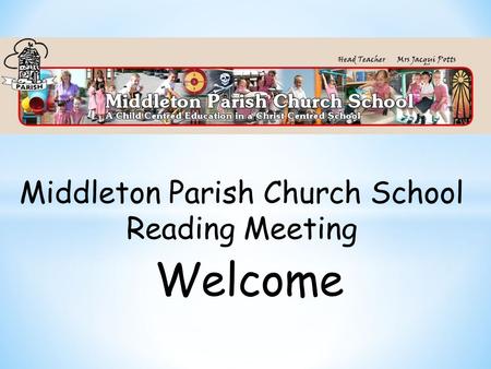 Middleton Parish Church School Reading Meeting Welcome.