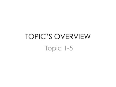 TOPIC’S OVERVIEW Topic 1-5. TOPIC 1: INTRODUCTION TO SOCIAL DEMOGRAPHY Introduction Definition of demography and social demography HistoryBasic concepts.