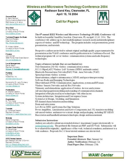 The 6 th annual IEEE Wireless and Microwave Technology (WAMI) Conference will be held on beautiful Sand Key beach in Clearwater, FL on April 15,16 2004.
