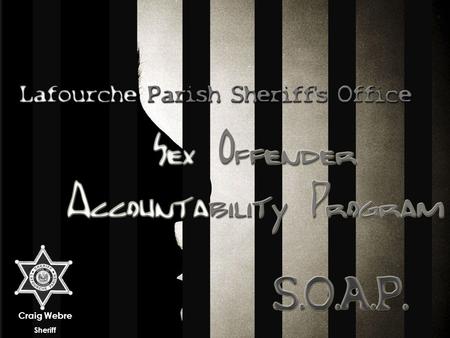 Craig Webre Sheriff. Craig Webre Sheriff One in five children will be sexually abused by the age of 18. -U.S. Department of Health and Human Services,