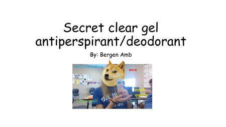 Secret clear gel antiperspirant/deodorant By: Bergen Amb wow many smell much quality such clearance wow.