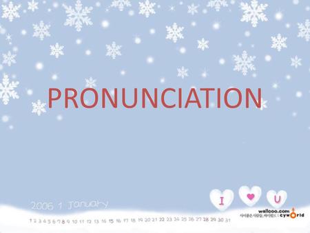 PRONUNCIATION.