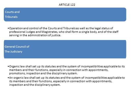 Courts and Tribunals Operation and control of the Courts and Tribunals as well as the legal status of professional Judges and Magistrates, who shall form.