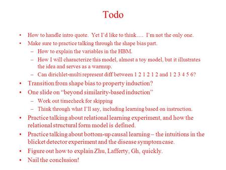 Todo How to handle intro quote. Yet I’d like to think…. I’m not the only one. Make sure to practice talking through the shape bias part. –How to explain.