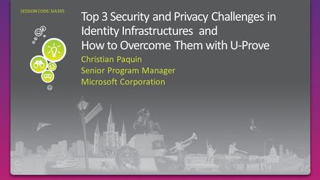 Christian Paquin Senior Program Manager Microsoft Corporation SESSION CODE: SIA305.