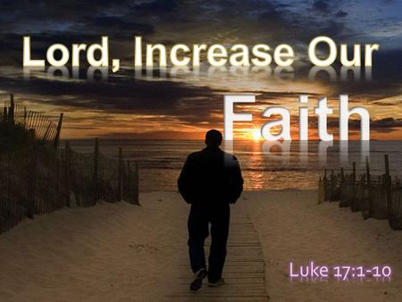  Do you ever feel like your faith could be stronger?  Do you ever feel weak?  Have you ever looked at another Christian and thought, “I wish my faith.