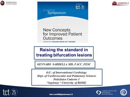 Raising the standard in treating bifurcation lesions GENNARO SARDELLA MD, FACC,FESC O.U. of Interventional Cardiology Dept. of.