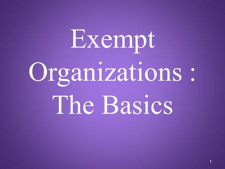 Exempt Organizations : The Basics 1. 2 Edmund R. Sledzik Attorney/Tax Practitioner/Associate EA 1704 Shagbark Circle Reston, VA 20190-4437 Home/Work: