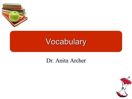 Vocabulary Dr. Anita Archer. Step 1: Introduce the Word Write the word on the board or overhead Read the word and have the students repeat the word. If.